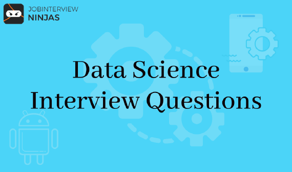 Data Science Interview Questions
